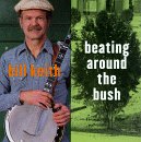 Beating Around the Bush [Audio CD] Keith, Bill CD
