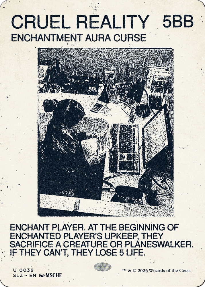 Cruel Reality (0036) [Secret Lair x MSCHF: The Zeta Set] Magic: The Gathering