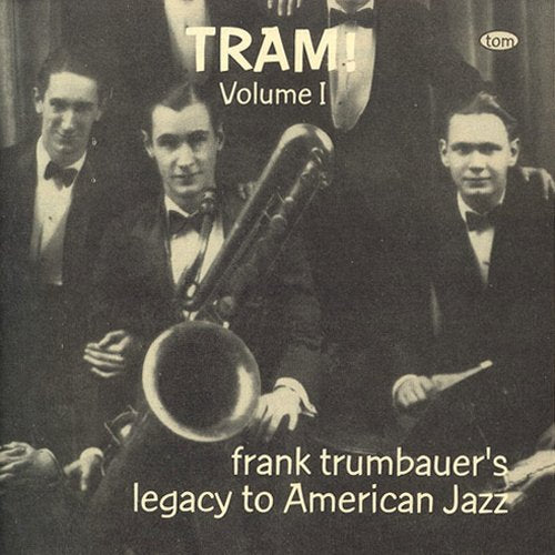 Volume 1: Tram! Frank Trumbauer's Legacy To American Jazz 1923-1929 - audioCD CD