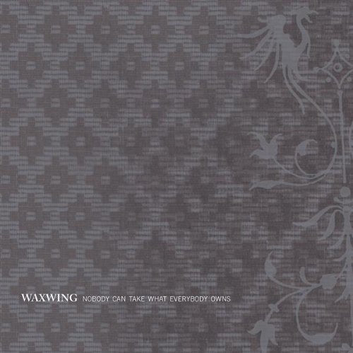Nobody Can Take What Everybody Owns by Waxwing (2002-10-01) [Audio CD] CD
