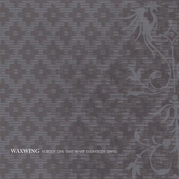 Nobody Can Take What Everybody Owns by Waxwing (2002-10-01) [Audio CD] CD