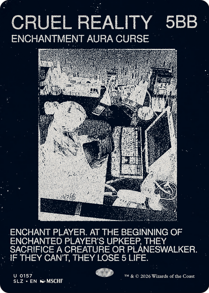 Cruel Reality (0157) [Secret Lair x MSCHF: The Zeta Set] Magic: The Gathering