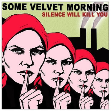 Silence Will Kill You by SOME VELVET MORNING (2007-10-09) [Audio CD] CD