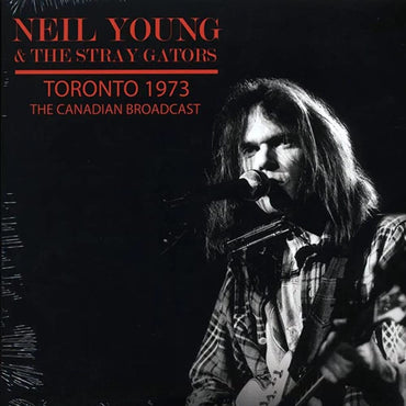 Neil Young & The Stray Gators - Live In Toronto 1973 [LP] VINYL
