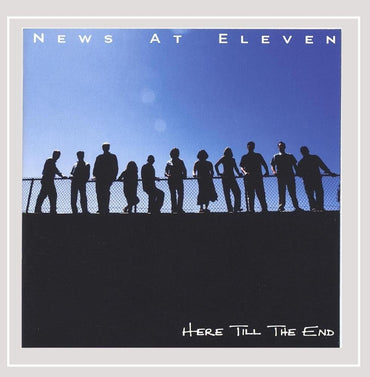 Here Till the End [Audio CD] News At Eleven CD