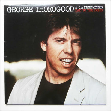 Bad To The Bone [Vinyl] George Thorogood And The Destroyers VINYL