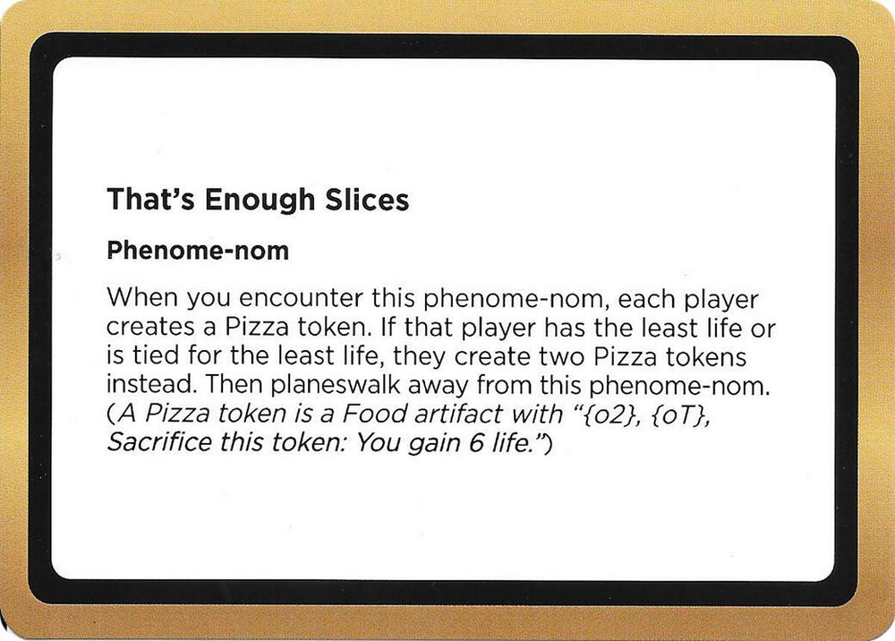That's Enough Slices (Black Lotus Unknown Planechase) [Oversize Cards] Magic: The Gathering
