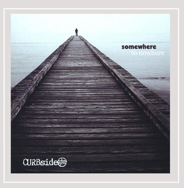 Somewhere to Nowhere [Audio CD] Curbside CD