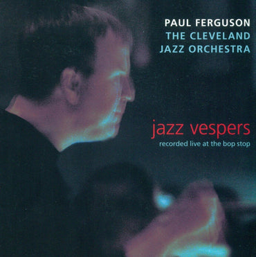 Jazz Vespers [Audio CD] Paul Ferguson; Cleveland Jazz Orchestra; Michael Brecker; Dave Banks; Tom Reed; Russell Schmidt; Scott Garlock; Lou Pisani; Paul Hungerford; Peter Mills; John Klayman; Jack Schantz and Jim Rupp CD
