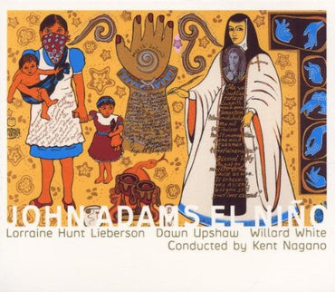 John Adams - Lorraine Hunt Lieberson, Dawn Upshaw, Willard White, Kent Nagano -El Niño CD