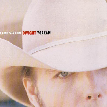 Dwight Yoakam -A Long Way Home CD