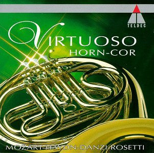 Wolfgang Amadeus Mozart, Joseph Haydn, Franz Danzi, Antonio Rosetti, Michael Haydn, Hermann Baumann, Dale Clevenger -Virtuoso Horn CD
